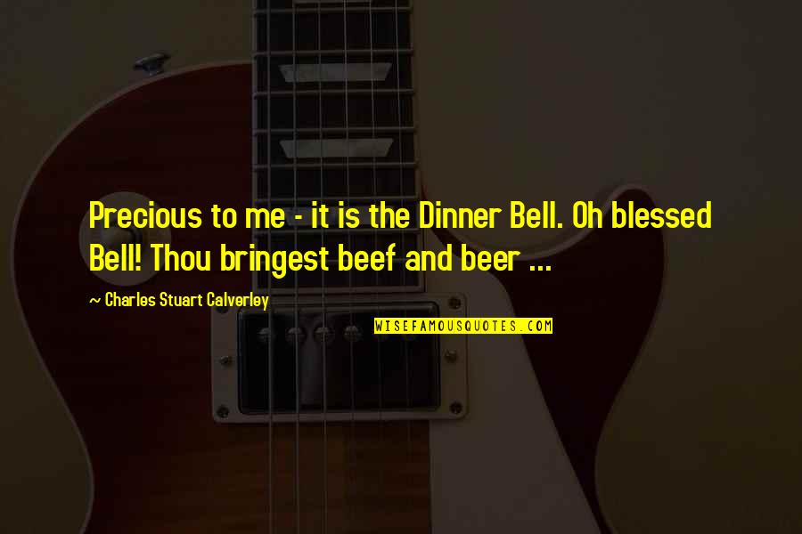 Positive Tagalog Quotes By Charles Stuart Calverley: Precious to me - it is the Dinner Positive Tagalog Quotes By Charles Stuart Calverley: Precious to me - it is the Dinner