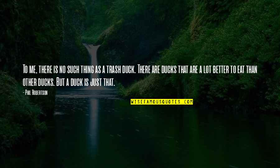 Positive Tagalog Quotes By Phil Robertson: To me, there is no such thing as Positive Tagalog Quotes By Phil Robertson: To me, there is no such thing as