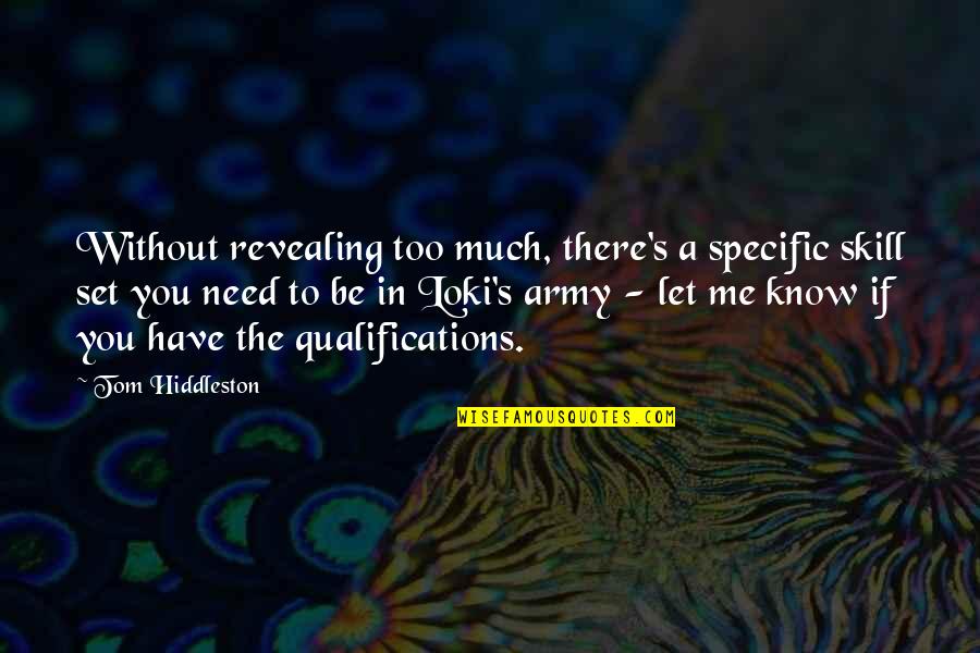 Positive Team Building Quotes By Tom Hiddleston: Without revealing too much, there's a specific skill Positive Team Building Quotes By Tom Hiddleston: Without revealing too much, there's a specific skill