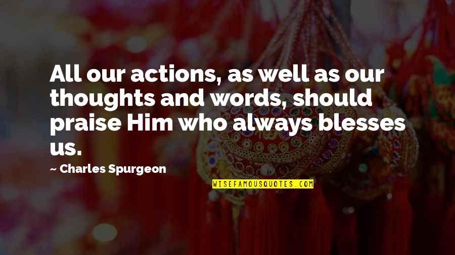 Positive Teamwork Motivational Quotes By Charles Spurgeon: All our actions, as well as our thoughts