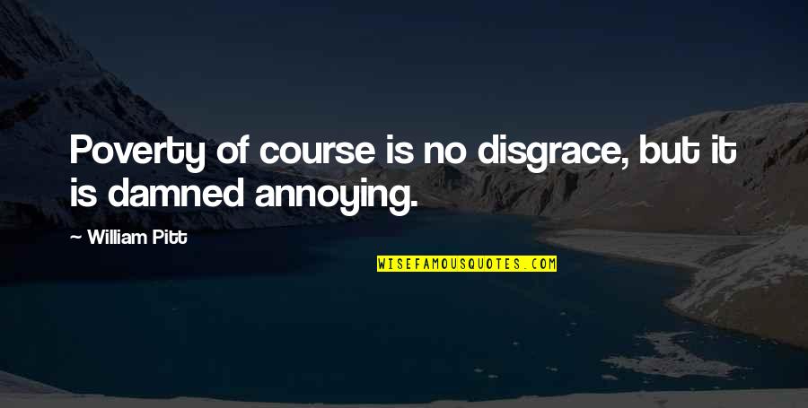 Positive Teamwork Motivational Quotes By William Pitt: Poverty of course is no disgrace, but it