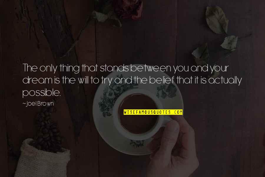 Positive Thing Quotes By Joel Brown: The only thing that stands between you and Positive Thing Quotes By Joel Brown: The only thing that stands between you and