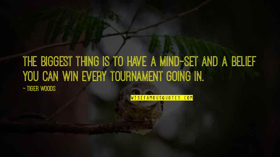 Positive Thing Quotes By Tiger Woods: The biggest thing is to have a mind-set Positive Thing Quotes By Tiger Woods: The biggest thing is to have a mind-set