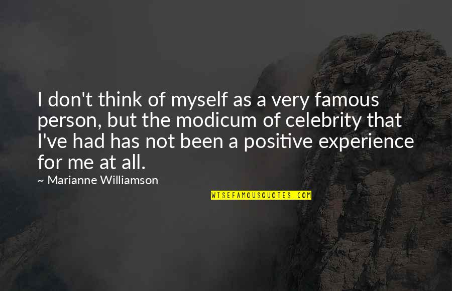 Positive Think Quotes By Marianne Williamson: I don't think of myself as a very