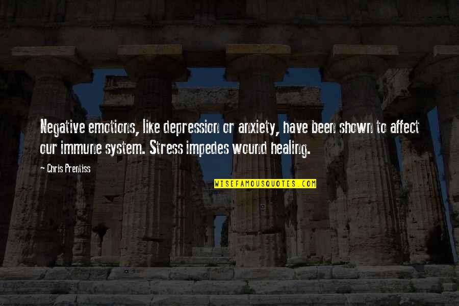 Positive Thinking And Healing Quotes By Chris Prentiss: Negative emotions, like depression or anxiety, have been Positive Thinking And Healing Quotes By Chris Prentiss: Negative emotions, like depression or anxiety, have been