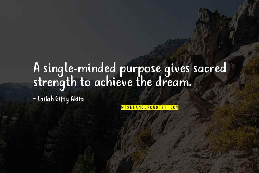 Positive Thinking And Success Quotes By Lailah Gifty Akita: A single-minded purpose gives sacred strength to achieve