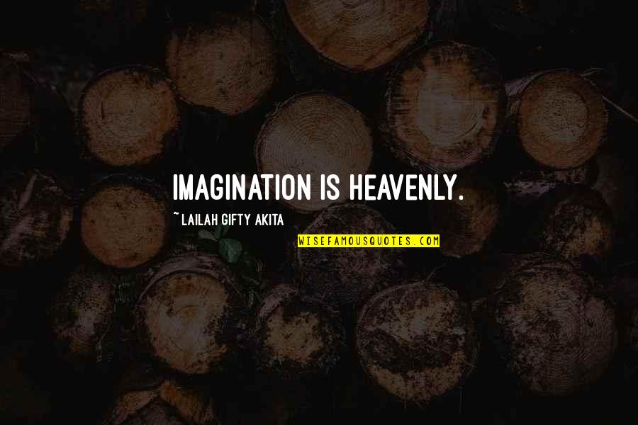 Positive Thinking God Quotes By Lailah Gifty Akita: Imagination is heavenly.