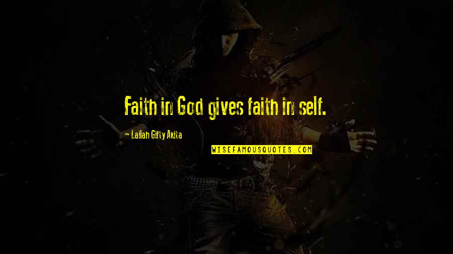 Positive Thinking God Quotes By Lailah Gifty Akita: Faith in God gives faith in self.