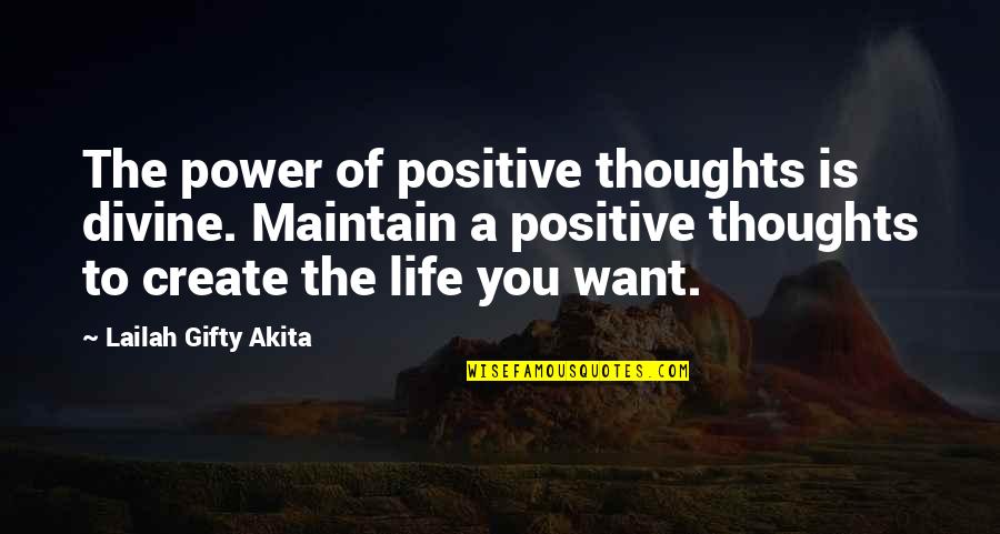 Positive Thinking Philosophy Quotes By Lailah Gifty Akita: The power of positive thoughts is divine. Maintain Positive Thinking Philosophy Quotes By Lailah Gifty Akita: The power of positive thoughts is divine. Maintain