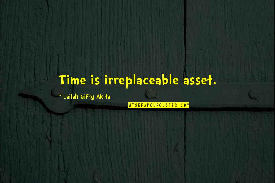 Positive Thinking Philosophy Quotes By Lailah Gifty Akita: Time is irreplaceable asset. Positive Thinking Philosophy Quotes By Lailah Gifty Akita: Time is irreplaceable asset.