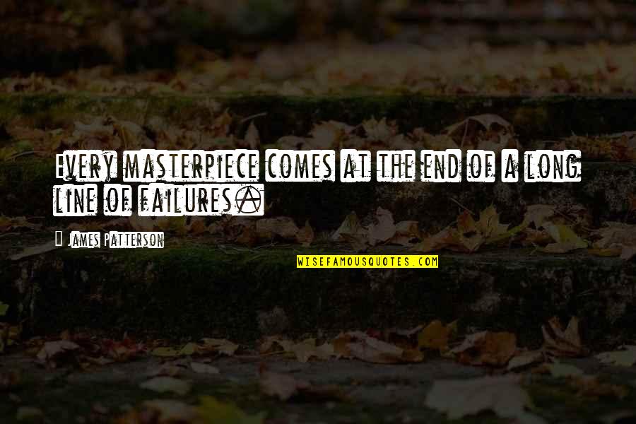 Positive Thoughts For Today Quotes By James Patterson: Every masterpiece comes at the end of a Positive Thoughts For Today Quotes By James Patterson: Every masterpiece comes at the end of a