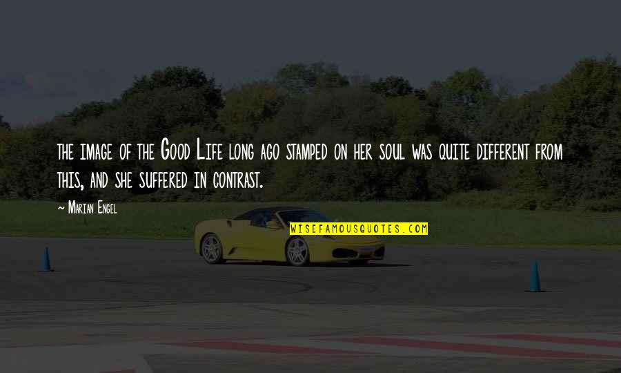 Positive Thoughts For Today Quotes By Marian Engel: the image of the Good Life long ago