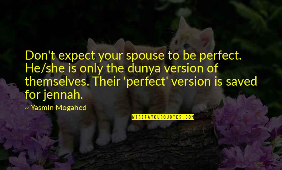 Positive Thoughts For Today Quotes By Yasmin Mogahed: Don't expect your spouse to be perfect. He/she Positive Thoughts For Today Quotes By Yasmin Mogahed: Don't expect your spouse to be perfect. He/she