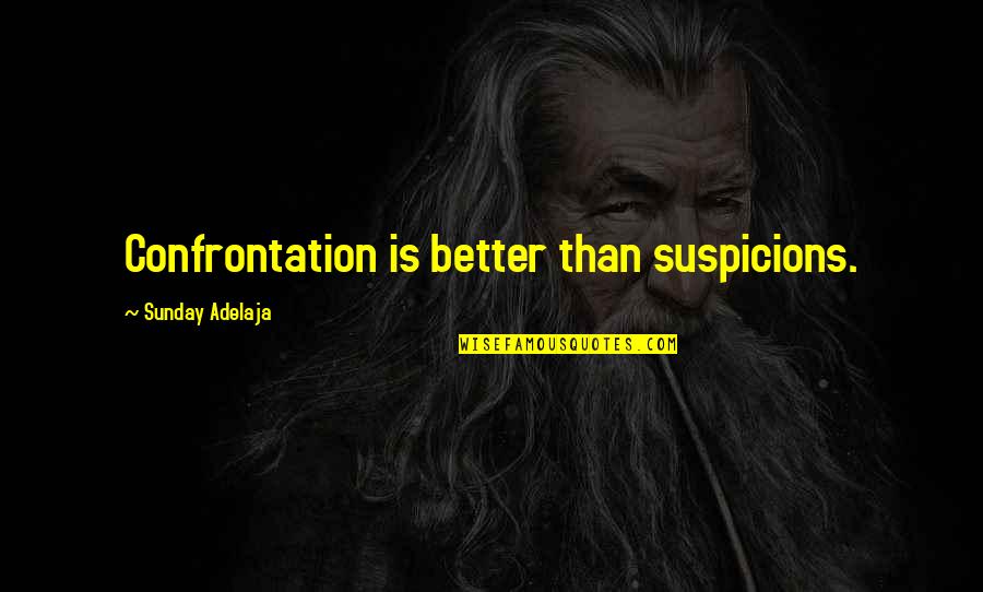Positive Thoughts Healing Quotes By Sunday Adelaja: Confrontation is better than suspicions.