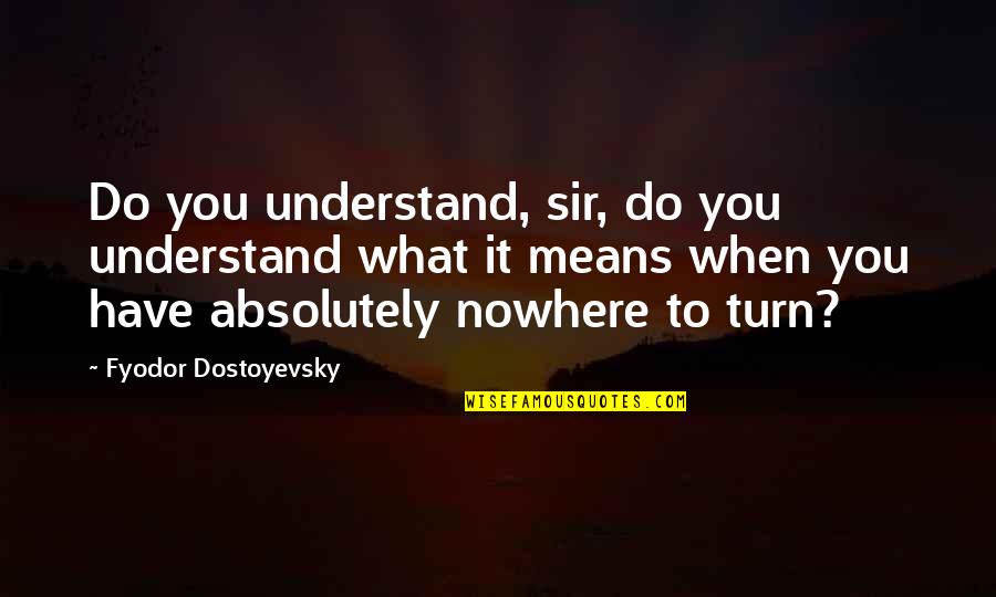 Positive Thoughts Images Quotes By Fyodor Dostoyevsky: Do you understand, sir, do you understand what Positive Thoughts Images Quotes By Fyodor Dostoyevsky: Do you understand, sir, do you understand what