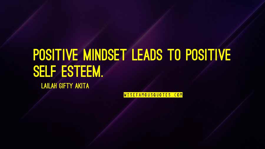 Positive Thoughts Or Quotes By Lailah Gifty Akita: Positive mindset leads to positive self esteem.