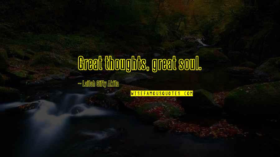 Positive Thoughts Or Quotes By Lailah Gifty Akita: Great thoughts, great soul.