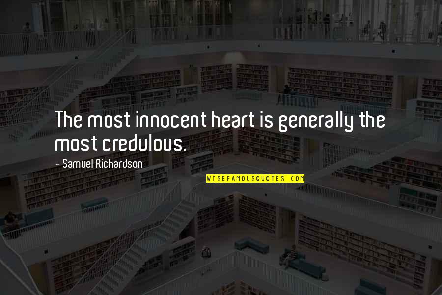 Positive Thriving Quotes By Samuel Richardson: The most innocent heart is generally the most