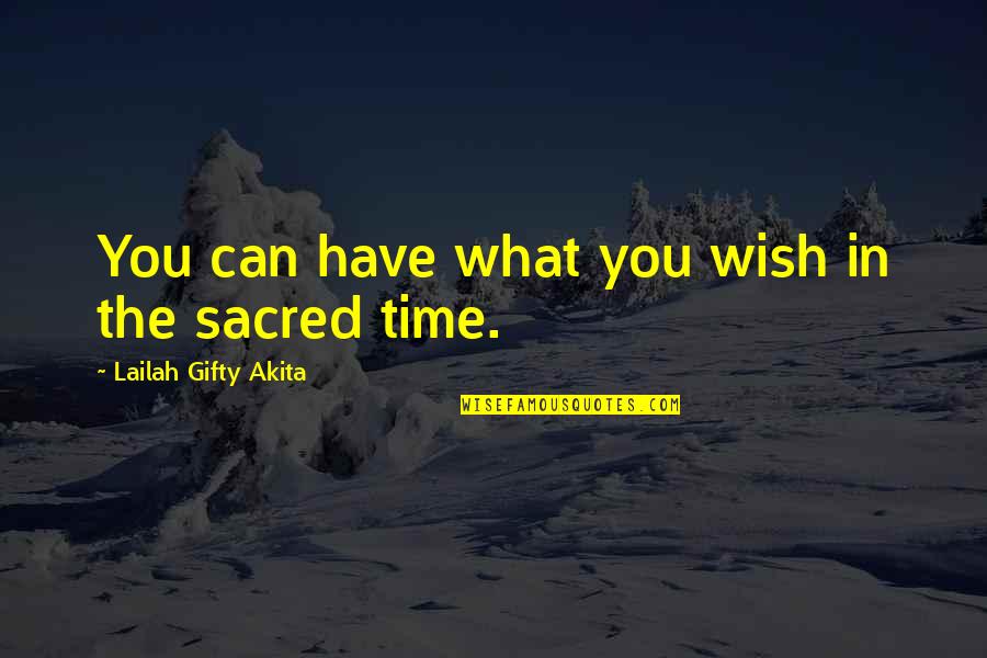 Positive Time Quotes By Lailah Gifty Akita: You can have what you wish in the Positive Time Quotes By Lailah Gifty Akita: You can have what you wish in the