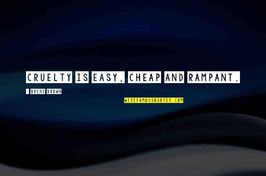 Positive Traits Quotes By Brene Brown: Cruelty is easy, cheap and rampant.
