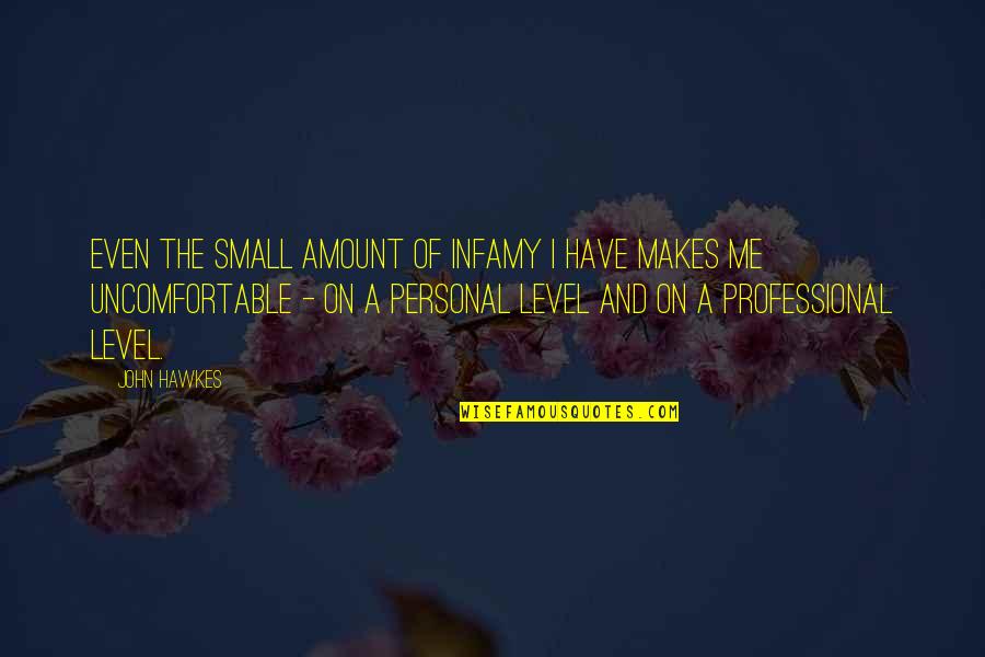 Positive Tumblr Quotes By John Hawkes: Even the small amount of infamy I have