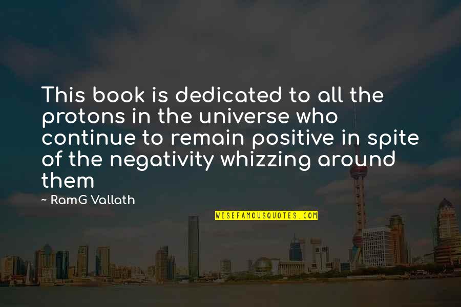 Positive Universe Quotes By RamG Vallath: This book is dedicated to all the protons