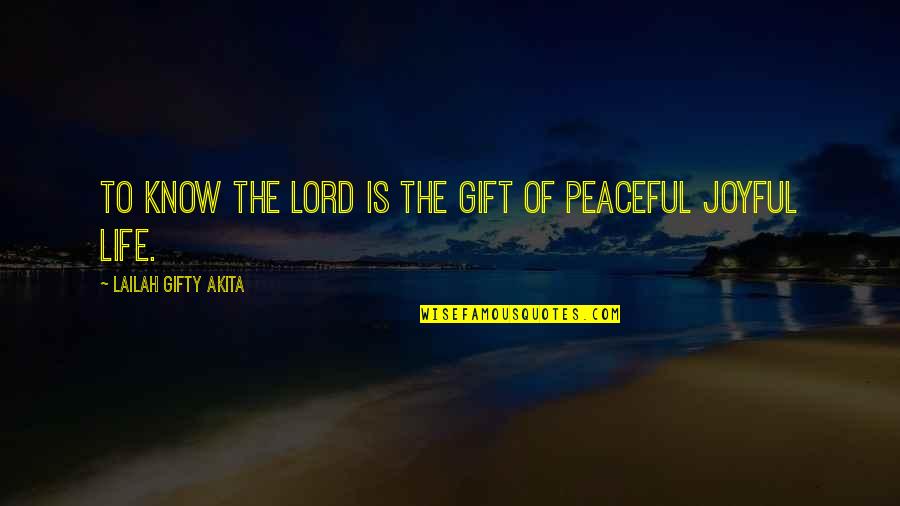 Positive Uplifting Quotes By Lailah Gifty Akita: To know the Lord is the gift of Positive Uplifting Quotes By Lailah Gifty Akita: To know the Lord is the gift of