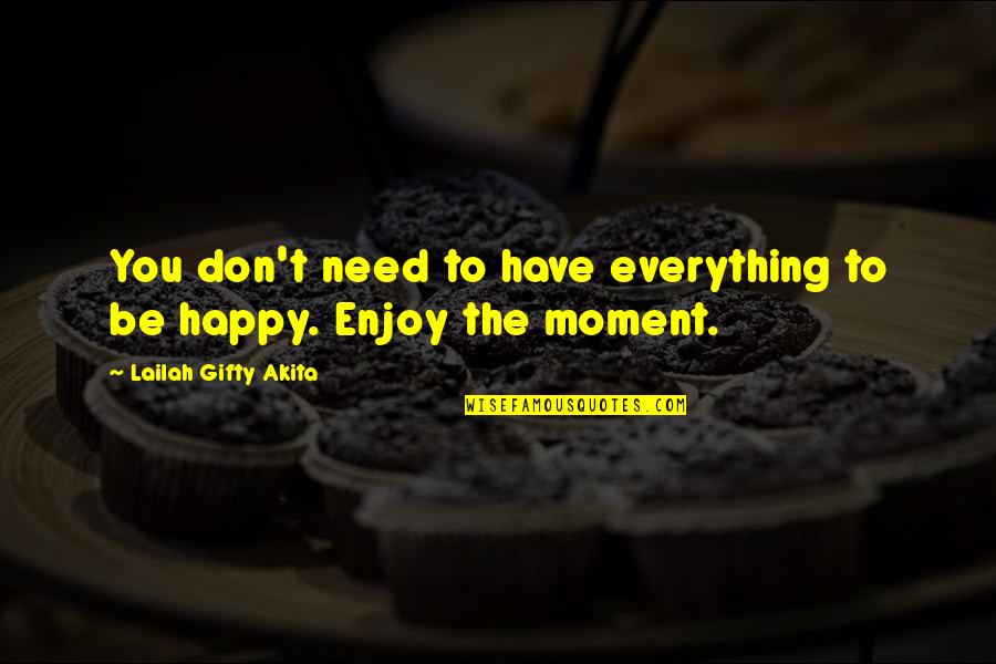 Positive Uplifting Quotes By Lailah Gifty Akita: You don't need to have everything to be Positive Uplifting Quotes By Lailah Gifty Akita: You don't need to have everything to be