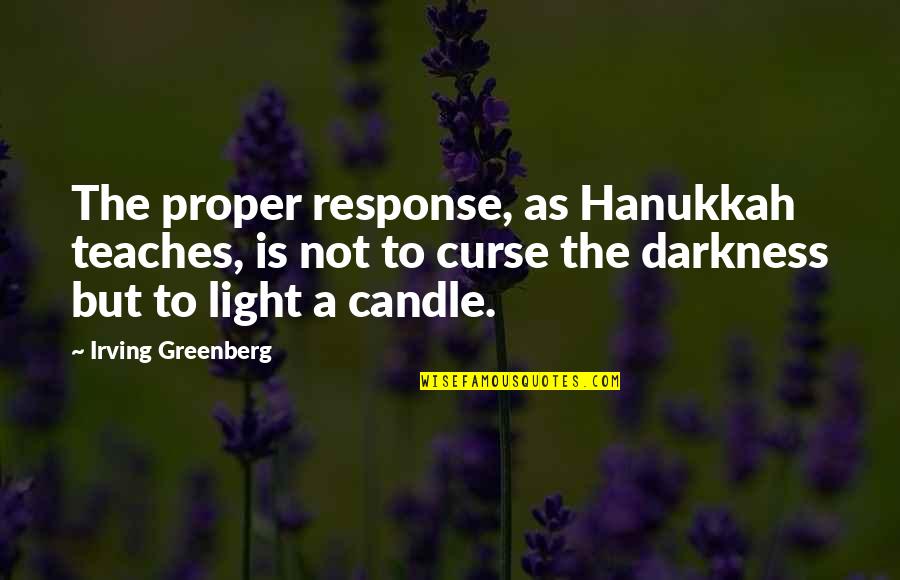 Positive Vaping Quotes By Irving Greenberg: The proper response, as Hanukkah teaches, is not Positive Vaping Quotes By Irving Greenberg: The proper response, as Hanukkah teaches, is not