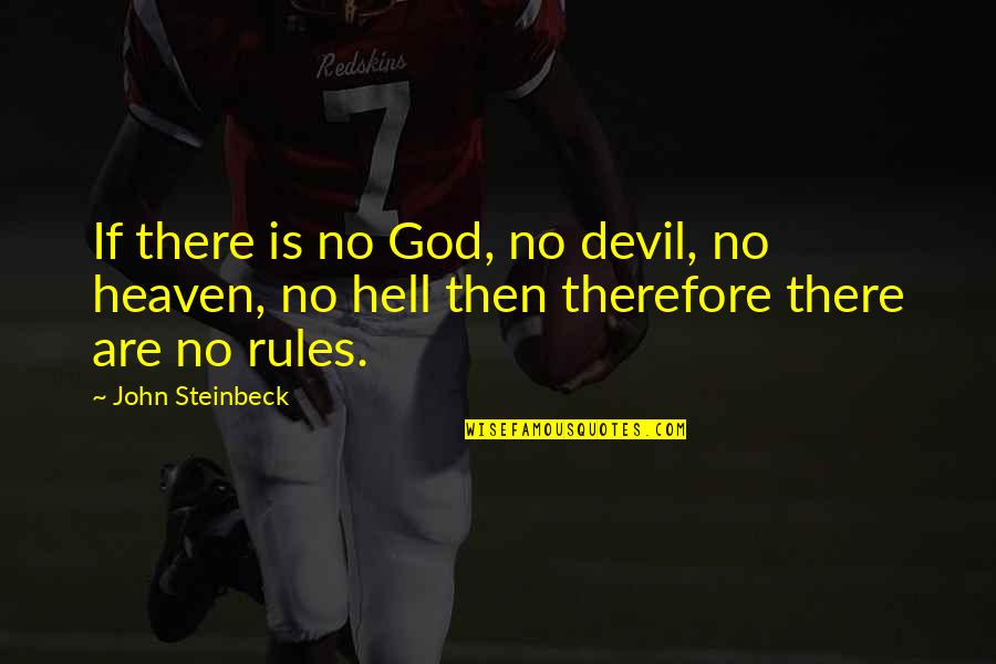 Positive Way To Look At Feeling Like A Heel Quotes By John Steinbeck: If there is no God, no devil, no