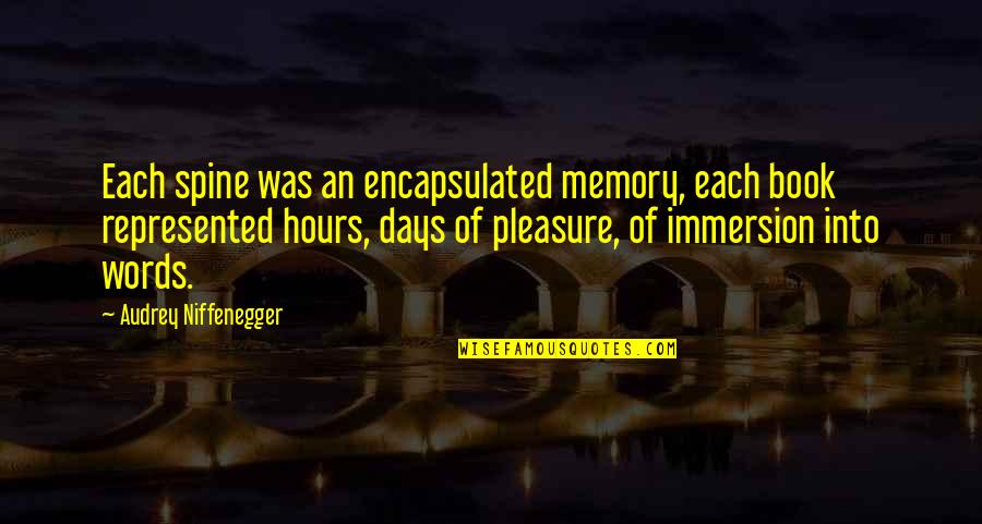 Positive Winter Work Quotes By Audrey Niffenegger: Each spine was an encapsulated memory, each book