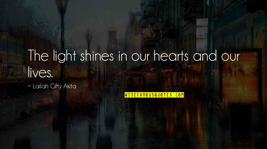 Positive Wise Quotes By Lailah Gifty Akita: The light shines in our hearts and our Positive Wise Quotes By Lailah Gifty Akita: The light shines in our hearts and our