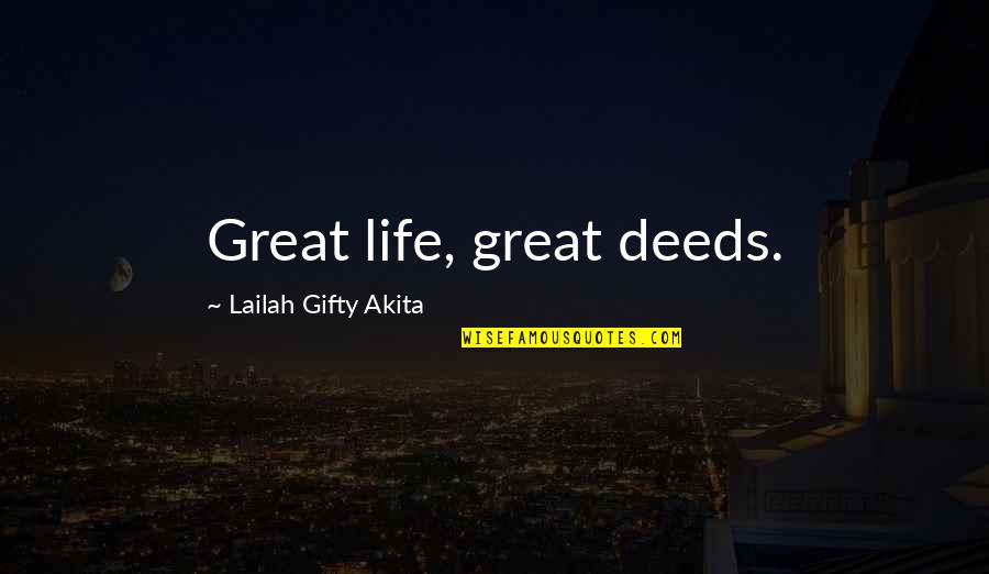 Positive Wise Quotes By Lailah Gifty Akita: Great life, great deeds. Positive Wise Quotes By Lailah Gifty Akita: Great life, great deeds.