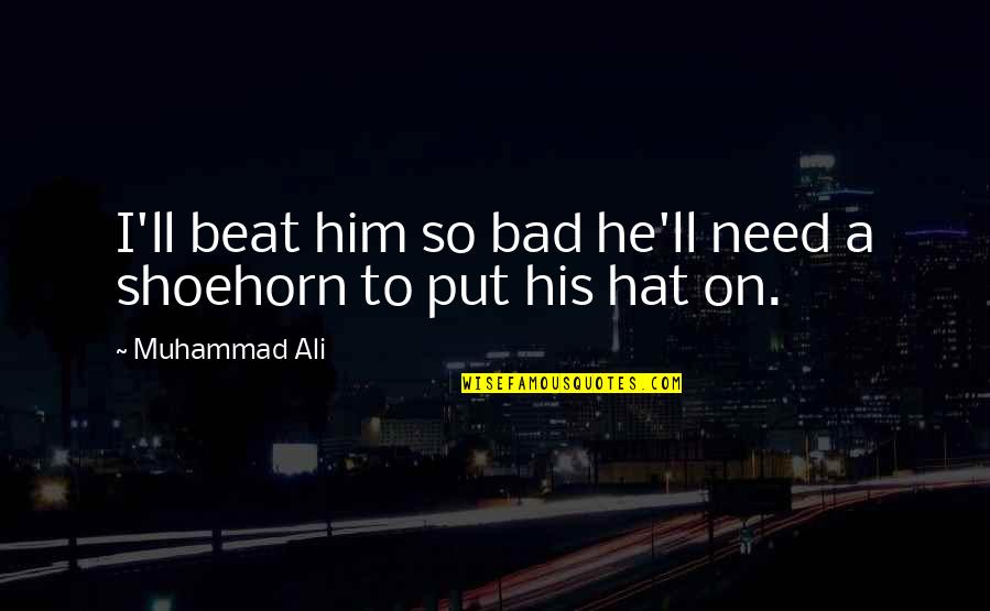 Positive Wishing Quotes By Muhammad Ali: I'll beat him so bad he'll need a