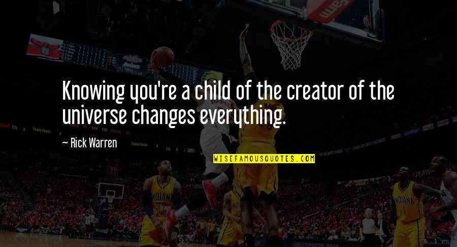 Positive Womens Quotes By Rick Warren: Knowing you're a child of the creator of