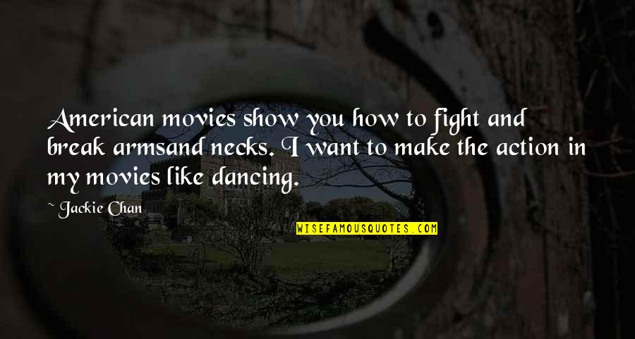 Positive Year Round School Quotes By Jackie Chan: American movies show you how to fight and