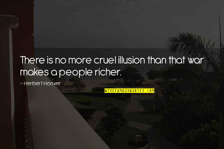 Positive You Are Amazing Quotes By Herbert Hoover: There is no more cruel illusion than that Positive You Are Amazing Quotes By Herbert Hoover: There is no more cruel illusion than that