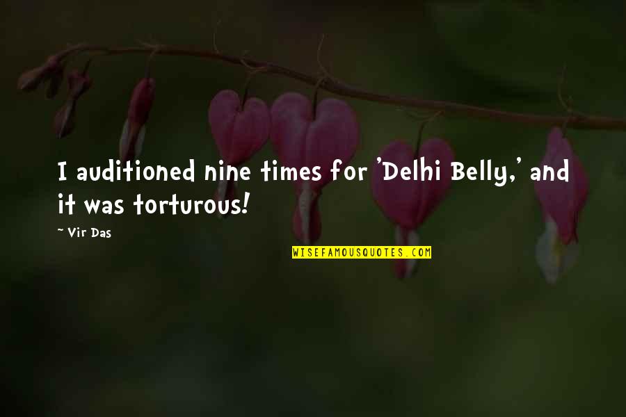 Positively Awesome Quotes By Vir Das: I auditioned nine times for 'Delhi Belly,' and