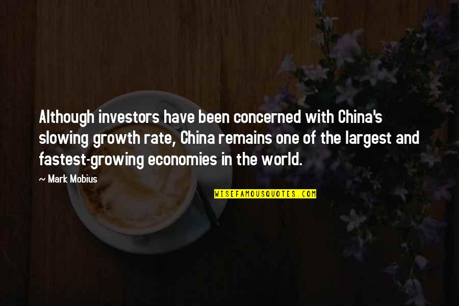 Positively Impact On Others Quotes By Mark Mobius: Although investors have been concerned with China's slowing