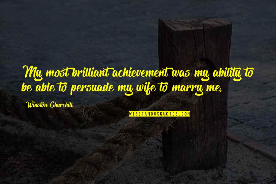 Positives And Negatives Quotes By Winston Churchill: My most brilliant achievement was my ability to