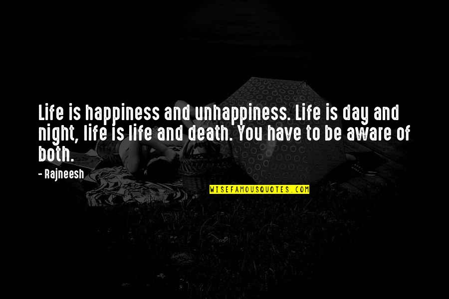 Positivity And Life Quotes By Rajneesh: Life is happiness and unhappiness. Life is day
