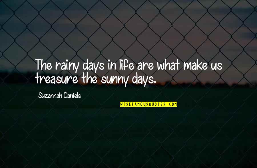 Positivity And Negativity Quotes By Suzannah Daniels: The rainy days in life are what make