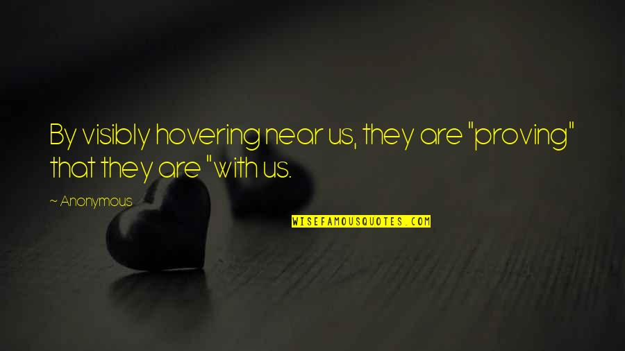 Positivity Tagalog Quotes By Anonymous: By visibly hovering near us, they are "proving"