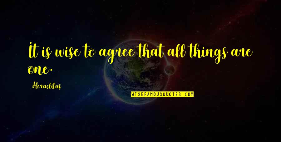 Positonal Quotes By Heraclitus: It is wise to agree that all things