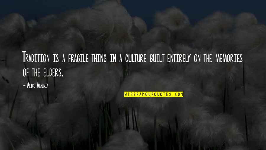 Positronics Quotes By Alice Albinia: Tradition is a fragile thing in a culture