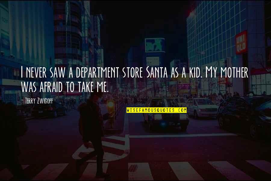 Poskitt Carrots Quotes By Terry Zwigoff: I never saw a department store Santa as