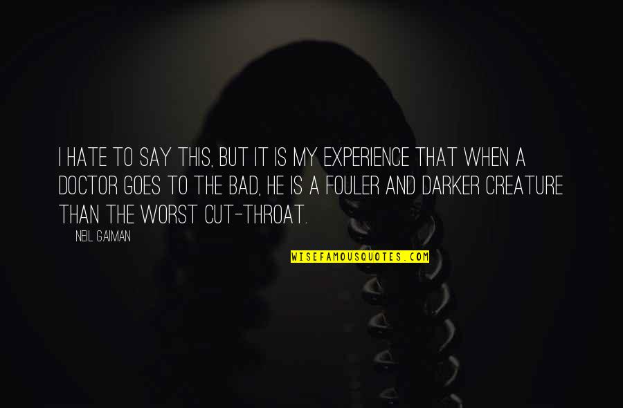 Posladkowy Sredni Quotes By Neil Gaiman: I hate to say this, but it is Posladkowy Sredni Quotes By Neil Gaiman: I hate to say this, but it is