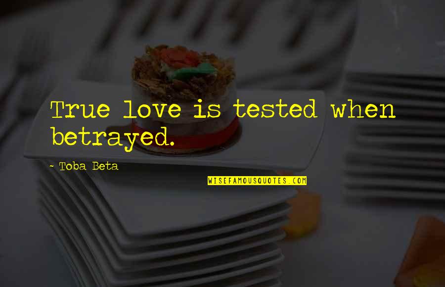 Poslat Bal K Quotes By Toba Beta: True love is tested when betrayed. Poslat Bal K Quotes By Toba Beta: True love is tested when betrayed.