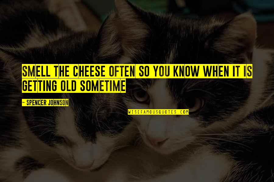 Poslednje Izvlacenje Quotes By Spencer Johnson: Smell The Cheese Often So You Know When