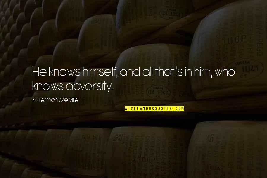 Poslije Rucka Quotes By Herman Melville: He knows himself, and all that's in him, Poslije Rucka Quotes By Herman Melville: He knows himself, and all that's in him,